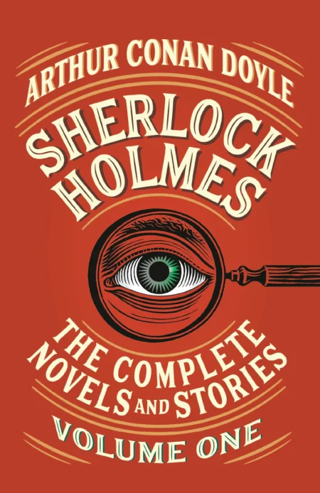Sherlock Holmes: The Complete Novels and Stories ( Volume One )