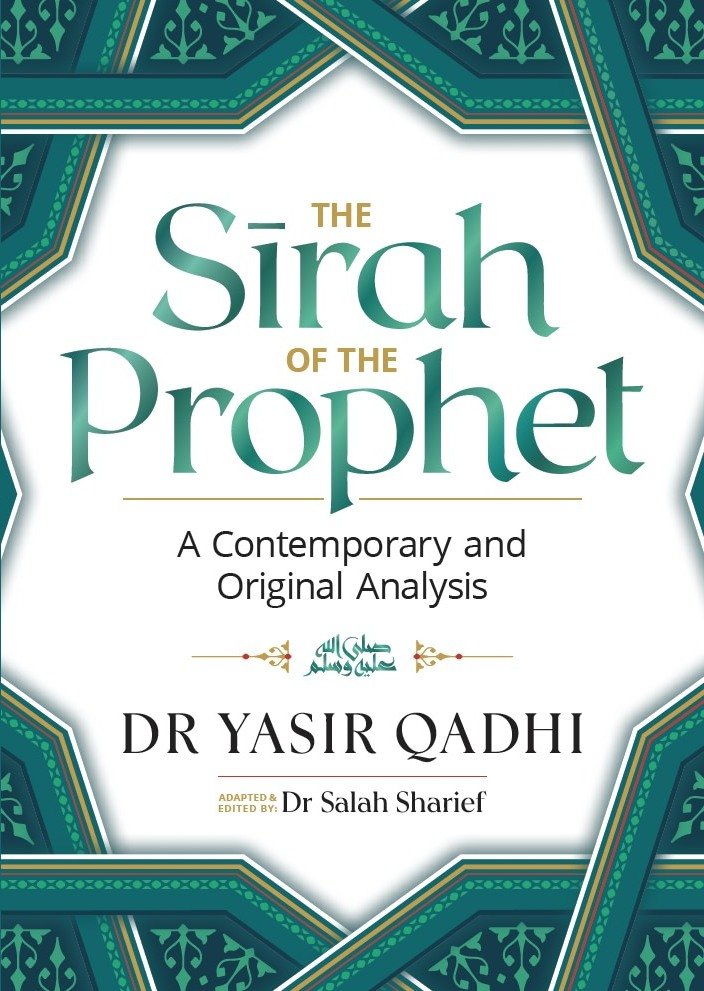 The Sirah of the Prophet ﷺ: A Contemporary and Original Analysis
